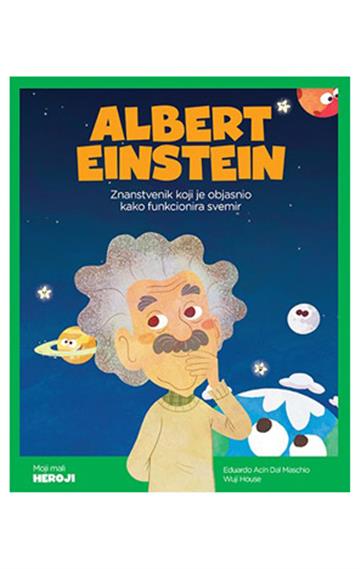 Albert Einstein: znanstvenik koji je objasnio kako funkcionira svemir